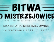 Kraków- Eliminacje Deskorolkowych Mistrzostw Polski 2022 / Bitwa o Mistrzejowice 