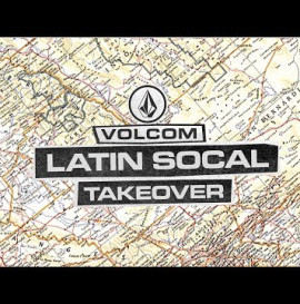 Volcom Presents: SoCal Latin Takeover